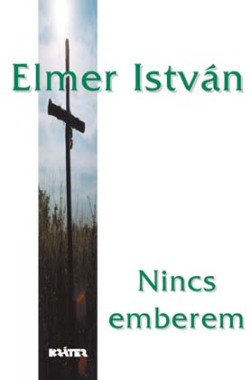 Elmer István - Nincs emberem