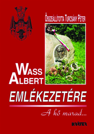 Turcsány Péter - Wass Albert emlékezetére: A kő marad...