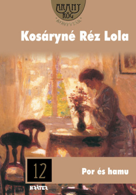Kosáryné Réz Lola - Por és hamu