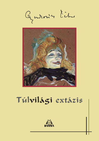 Gyurkovics Tibor - Túlvilági extázis