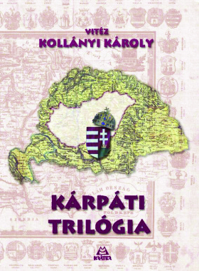vitéz Kollányi Károly - Kárpáti trilógia
