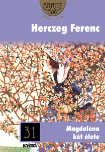 Herczeg Ferenc - Magdaléna két élete