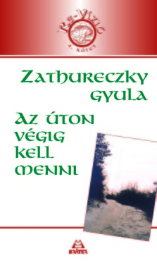 Zathureczky Gyula - Az úton végig kell menni