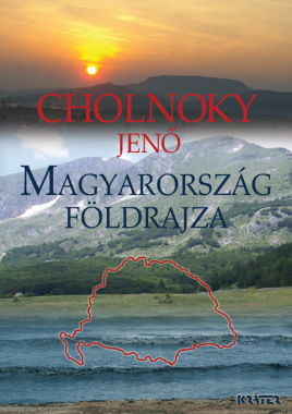 Cholnoky Jenő - Magyarország földrajza